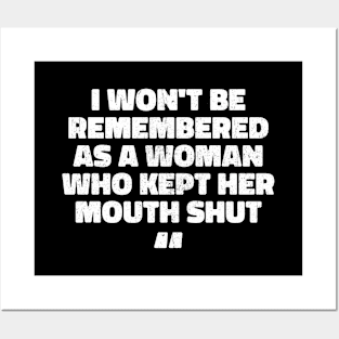 i won't be remembered as a woman who kept her mouth shut Posters and Art